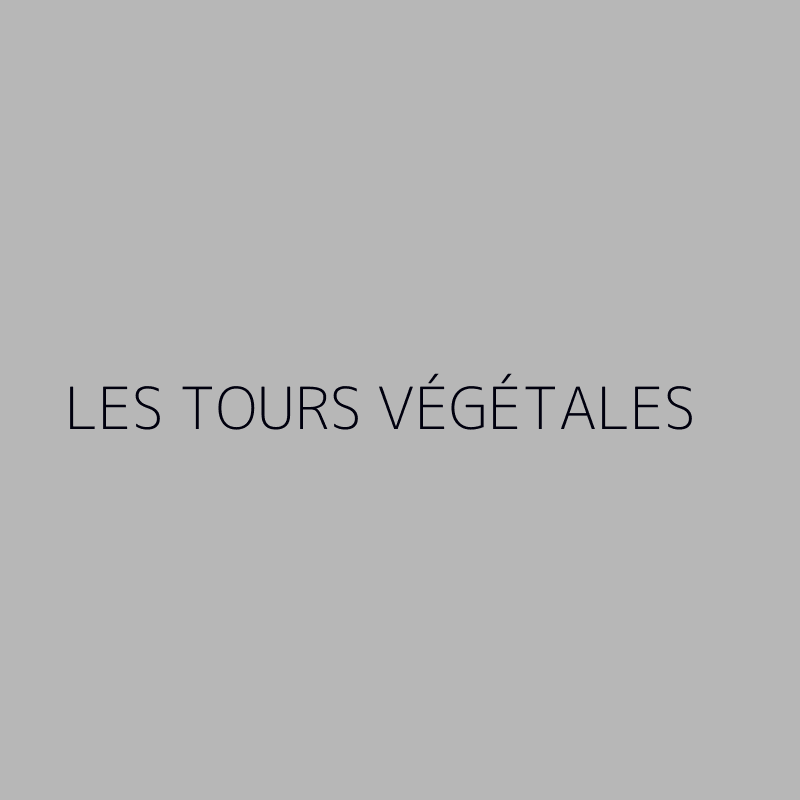 LES TOURS VÉGÉTALES